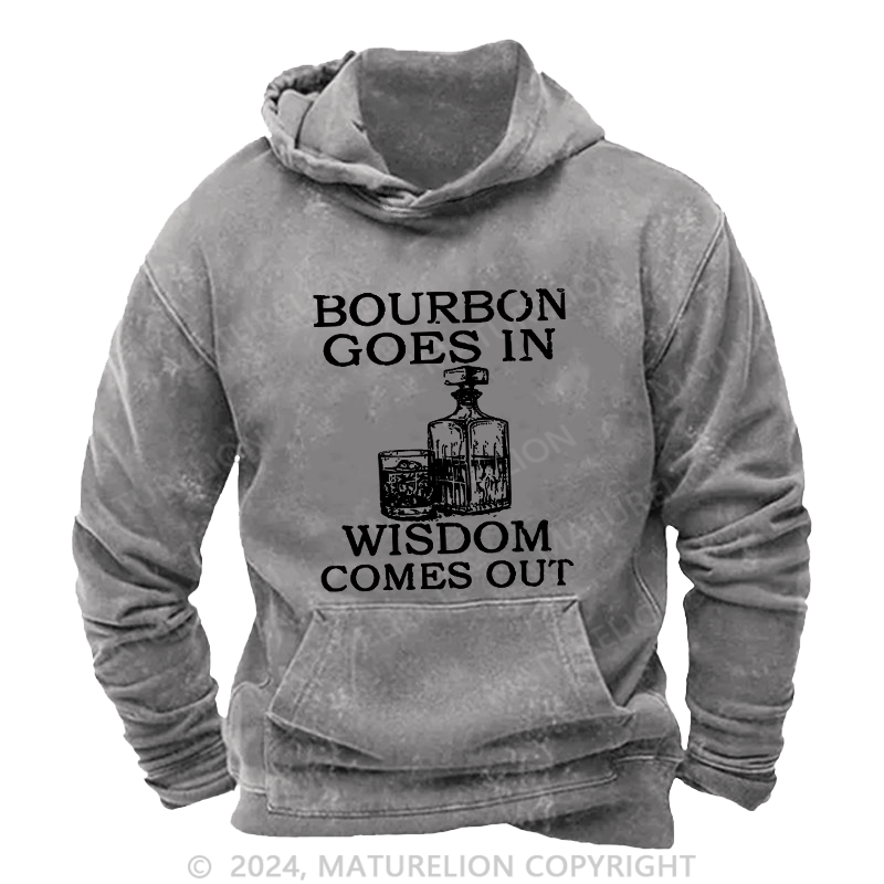 Maturelion Men's Hoodie Bourbon Goes In Wisdom Comes Out Washed Hoodie