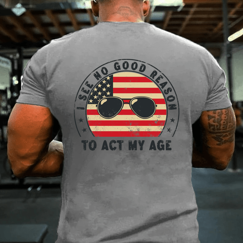 MATURELION I SEE NO GOOD REASON TO TO ACT MY AGE COTTON T-SHIRT