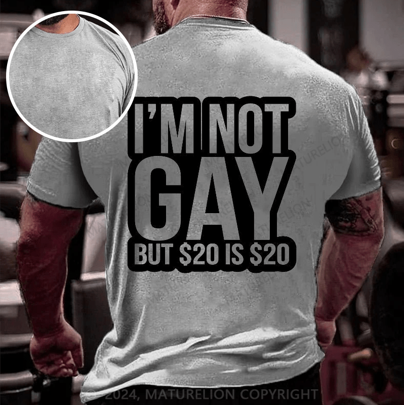 Maturelion I’m Not Gay But 20 Dollars Is 20 Dollars T-Shirt