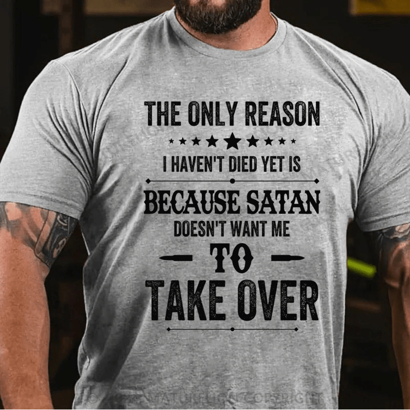 Maturelion Men's T-Shirt The Only Reason I Haven't Died Yet Cotton T-shirt