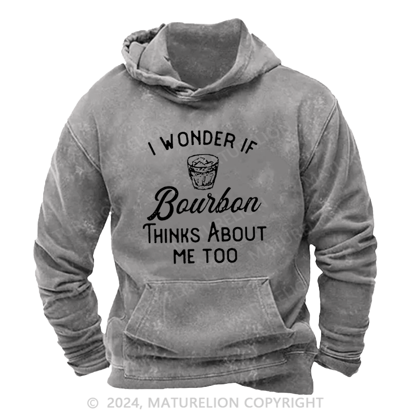 Maturelion Men's Hoodie I Wonder If Bourbon Thinks About Me Too Hoodie