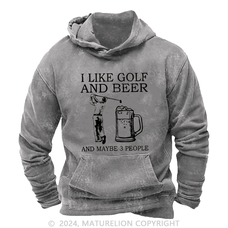 Maturelion Men's Hoodie I Like Golf And Beer And Maybe 3 People Washed Hoodies