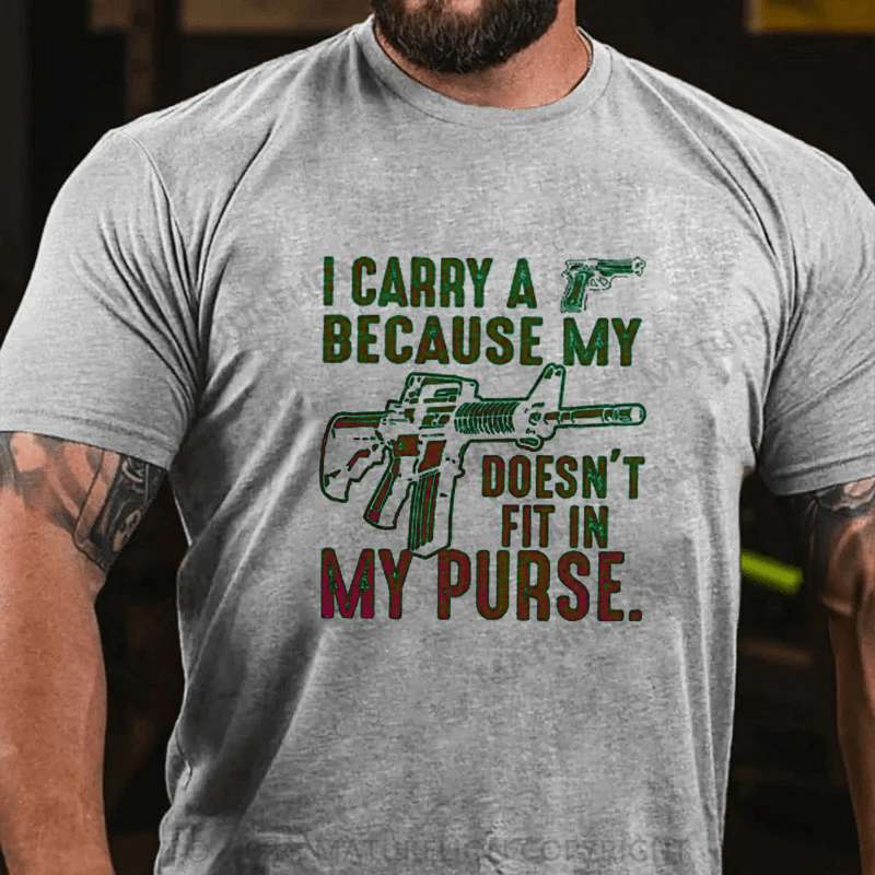 Maturelion I Carry A Gun Because My Rifle Doesn't Fit In My Purse T-Shirt