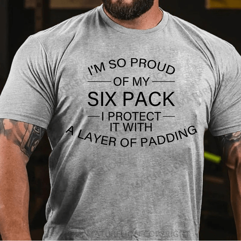 Maturelion T-Shirt With I'm So Proud Of My Six Pack. I Protect It With A Layer Of Padding