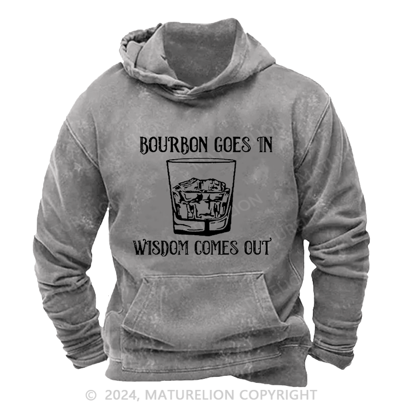 Maturelion Men's Hoodie Bourbon Goes In Wisdom Comes Out Hoodie