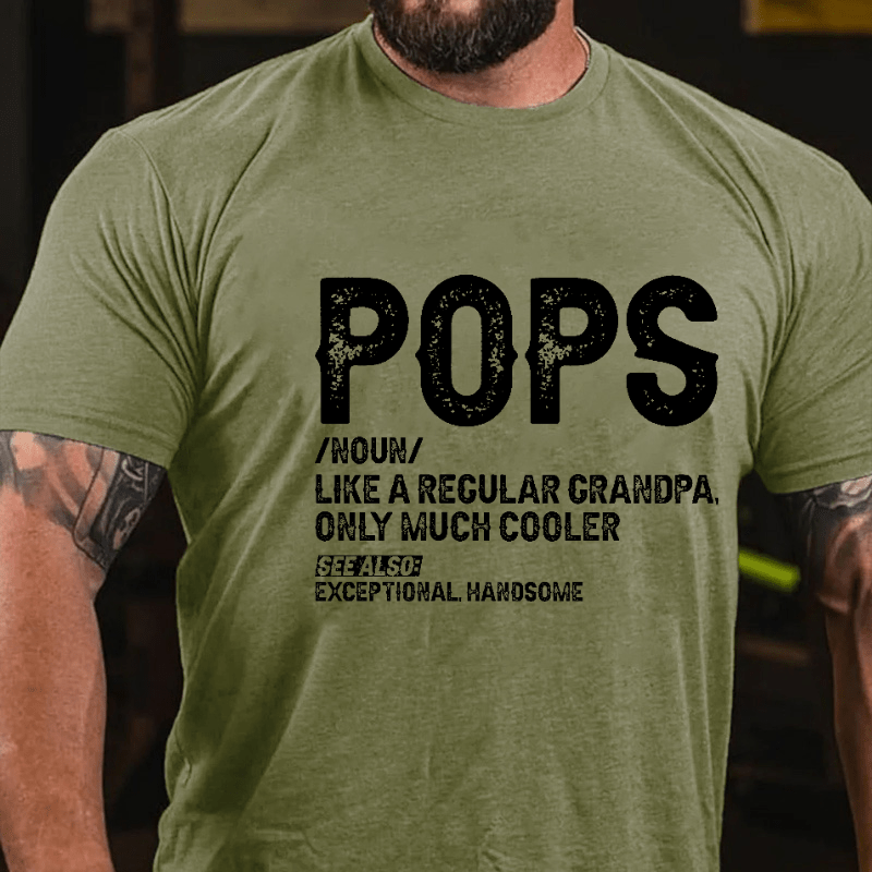 Maturelion Pops Like A Regular Grandpa Only Much Cooler See Also: Exceptionally Handsome Funny Cotton T-shirt