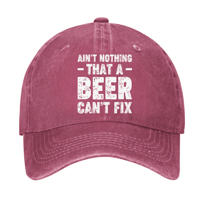 Ain't Nothing That A Beer Can't Fix Funny Liquor Cap