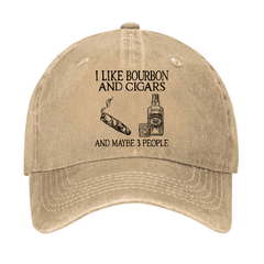 I Like Bourbon And Cigars And Maybe 3 People Funny Cap
