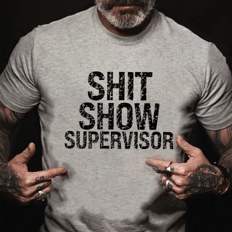 Sh*t Show Supervisor Cotton T-shirt