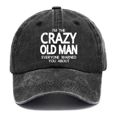 I'm The Crazy Old Man Everyone Warned You About Funny Gift Cap