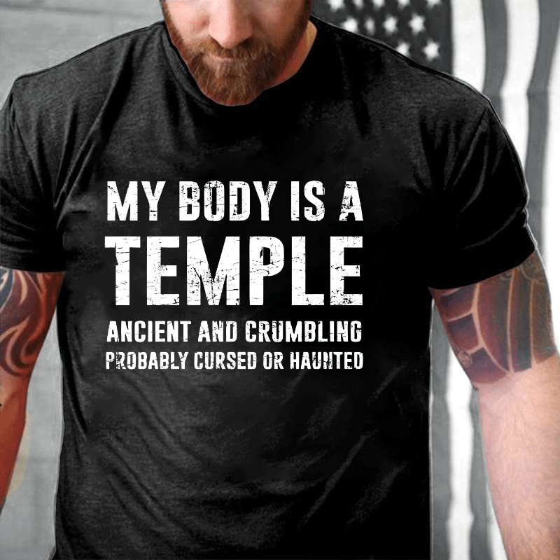 My Body Is A Temple Ancient And Crumbling Probably Cursed Or Haunted Cotton T-shirt