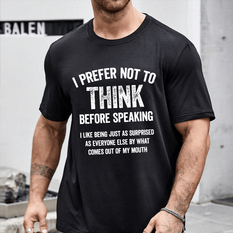 I Prefer Not To Think Before Speaking Cotton T-shirt