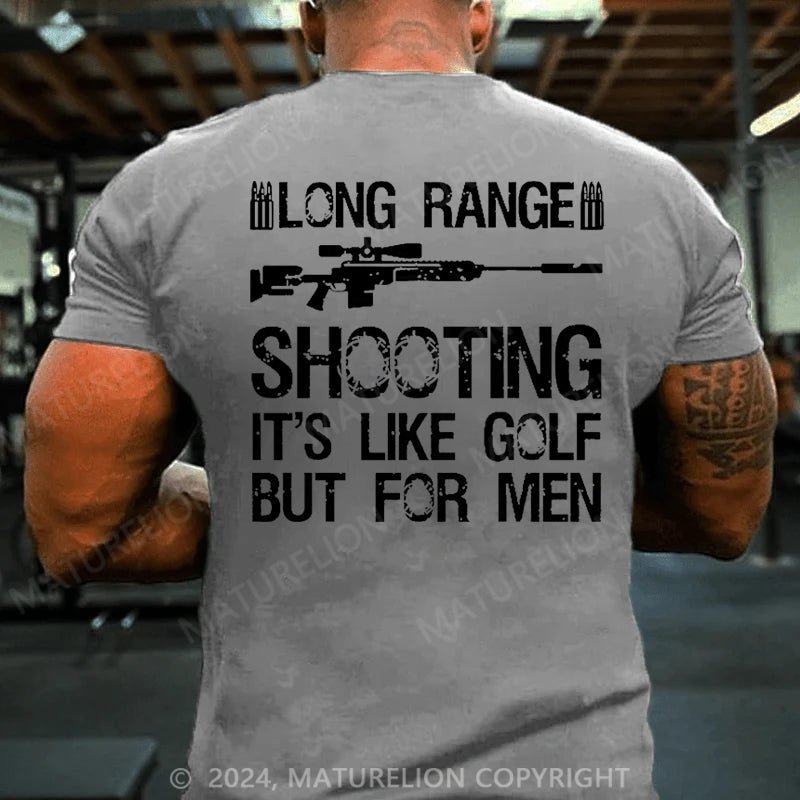 Maturelion Long Range Shooting It's Like Golf But For Men Cotton T-shirt