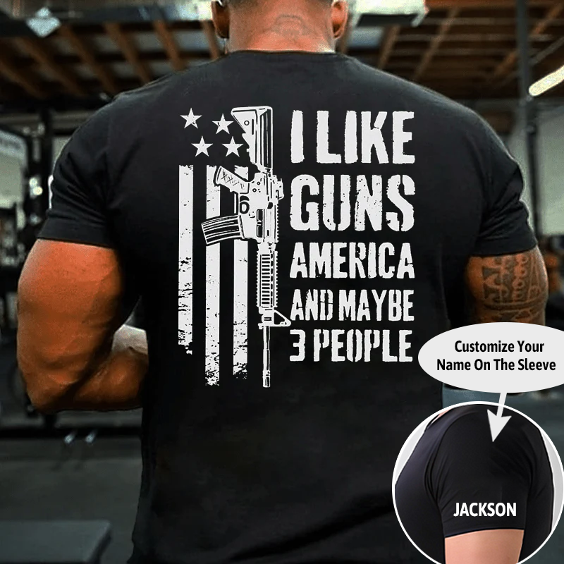 I Like Guns America And Maybe 3 People Cotton T-shirt (Free Customization)