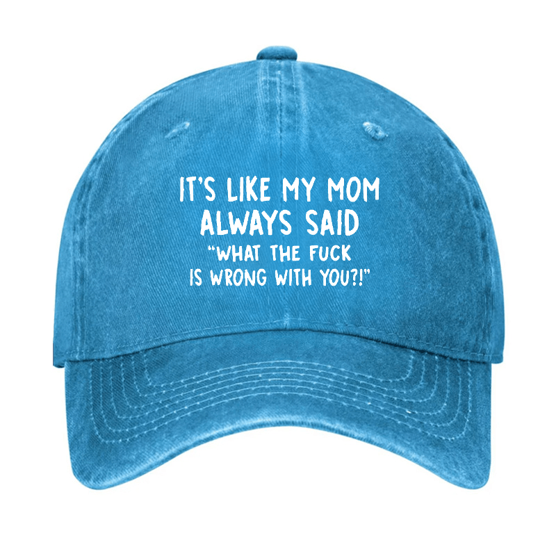 Men's It's Like My Mom Always Said What The Fuck Is Wrong With You Casual Letters Print Cap