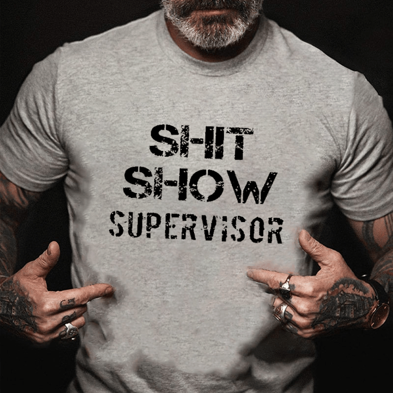 Sh*t Show Supervisor Cotton T-shirt