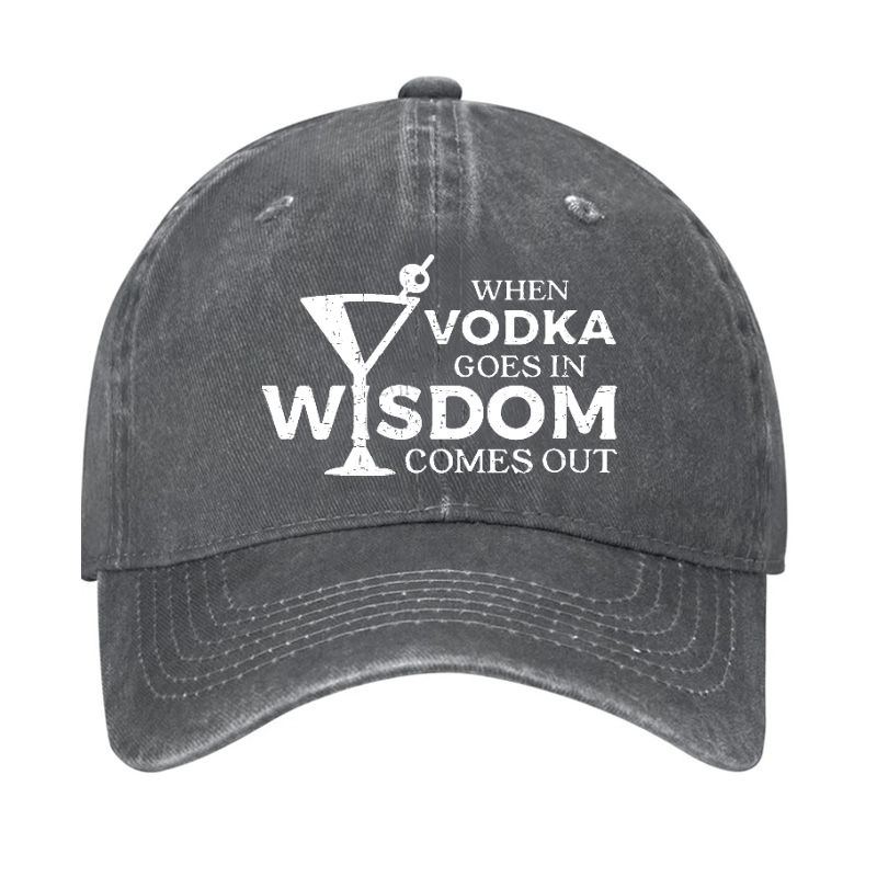 When Vodka Goes In Wisdom Comes Out Cap