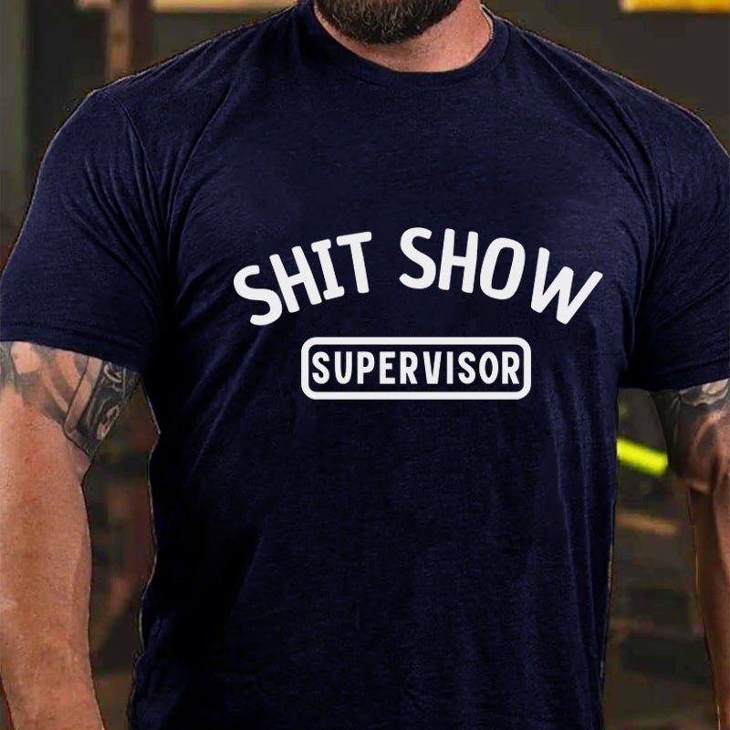 Shit Show Supervisor Funny Cotton T-shirt