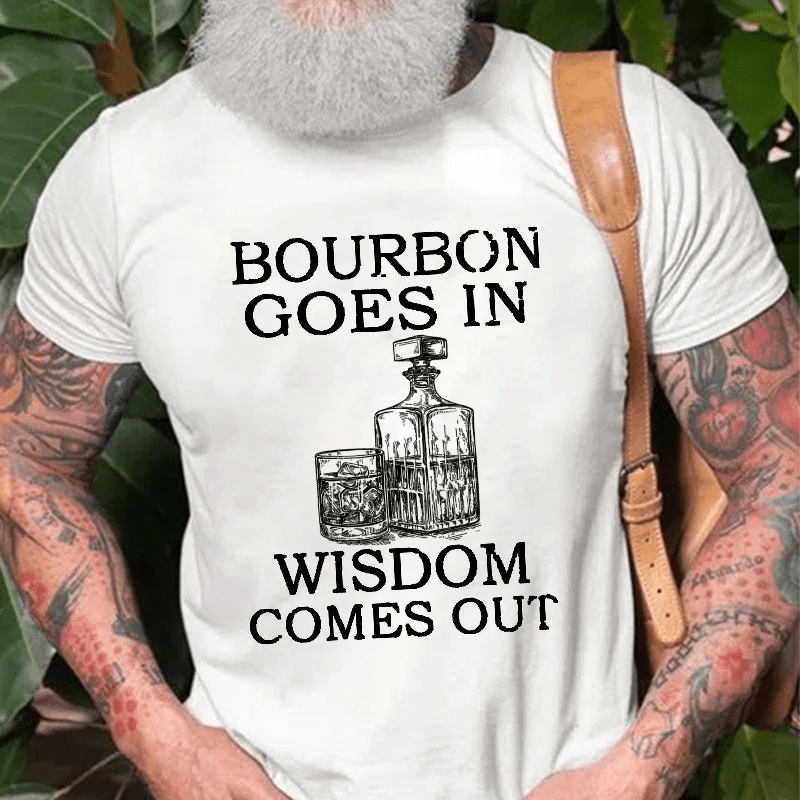 Bourbon Goes In Wisdom Comes Out Men's Cotton T-shirt