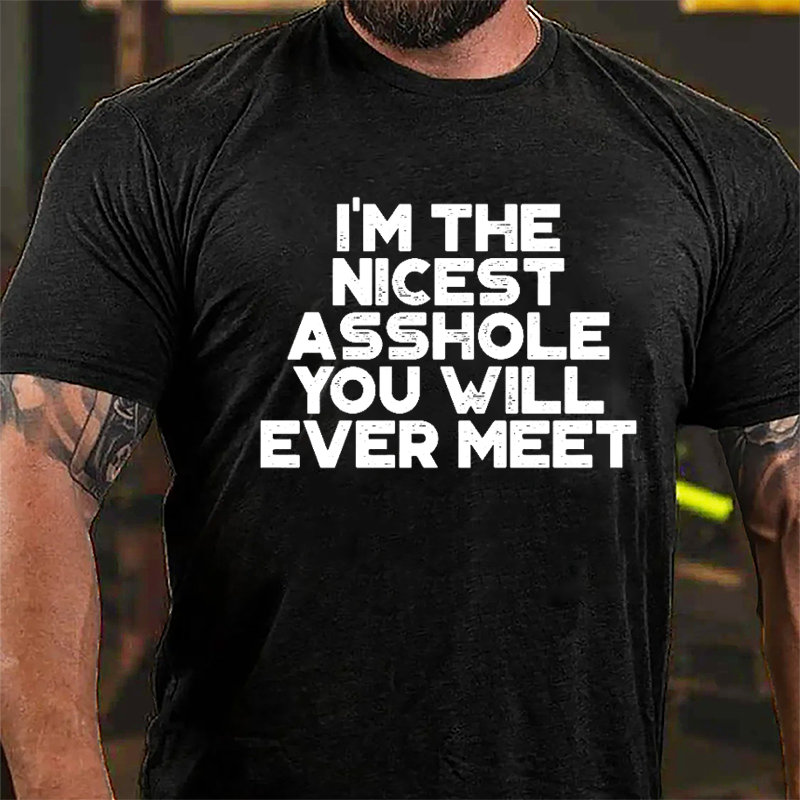 I'm The Nicest Asshole You Will Ever Meet Men's Cotton T-shirt