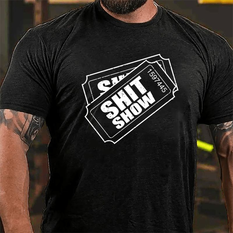 Shit Show Ticket Cotton T-shirt