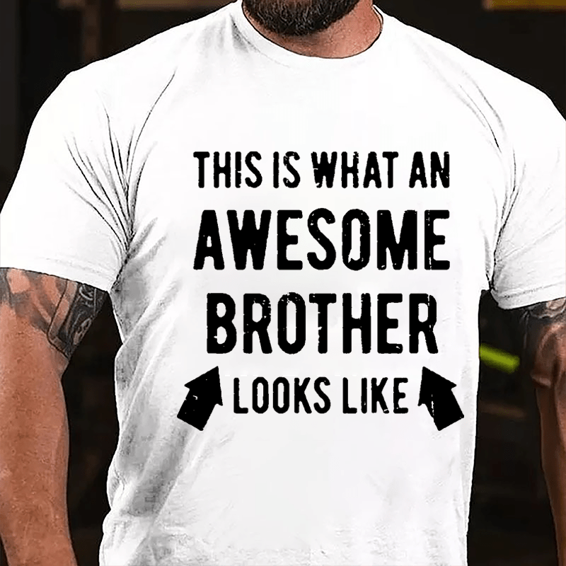 This Is What An Awesome Brother Looks Like Cotton T-shirt