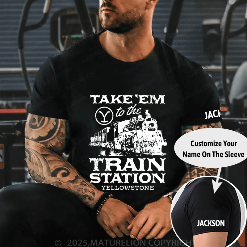 Maturelion Take'em To The Train Station Yellowstone Cotton T-shirt (Free Customization)