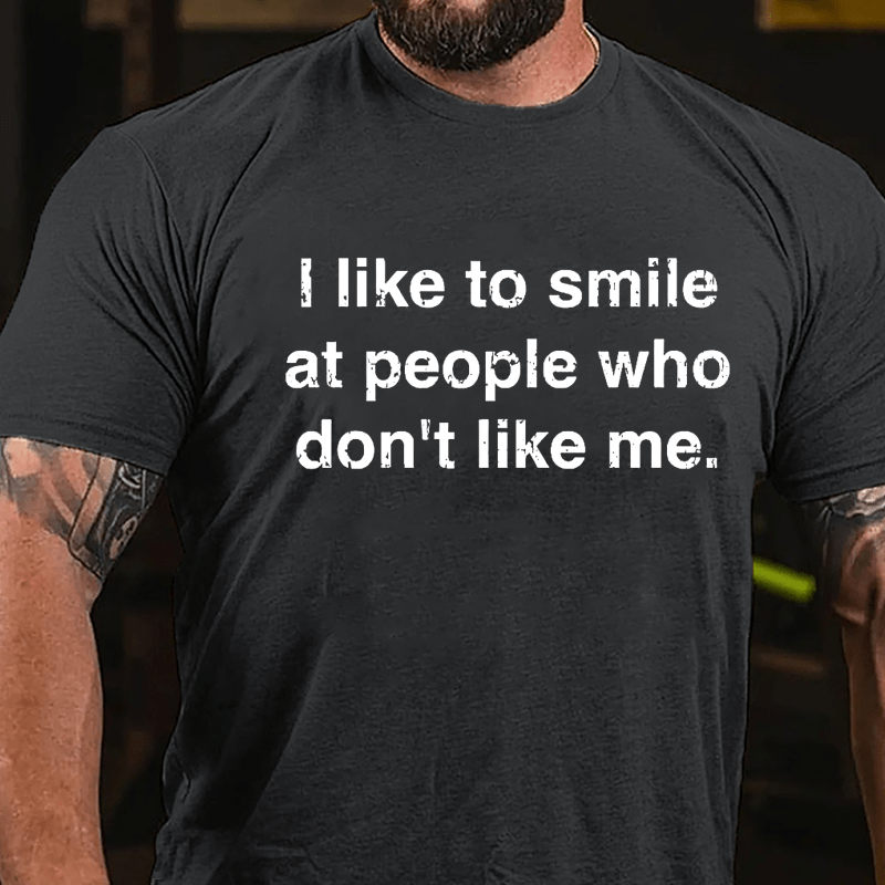 I Like To Smile At People Who Don't Like Me Cotton T-shirt