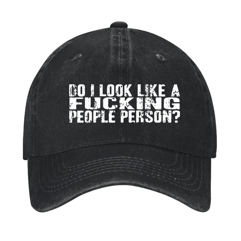 Do I Look Like A Fucking People Person Cap