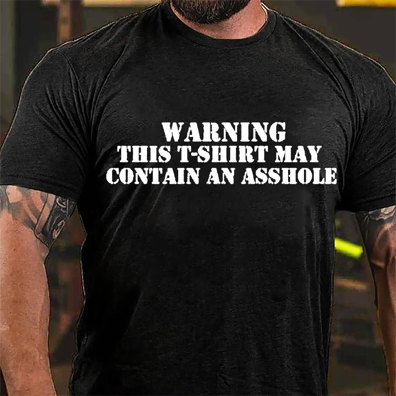 Warning This T-shirt May Contain An Asshole Cotton T-shirt