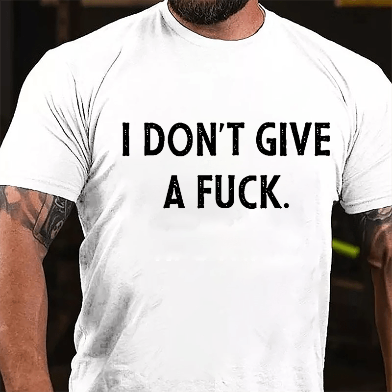 I Don't Give A Fuck Cotton T-shirt