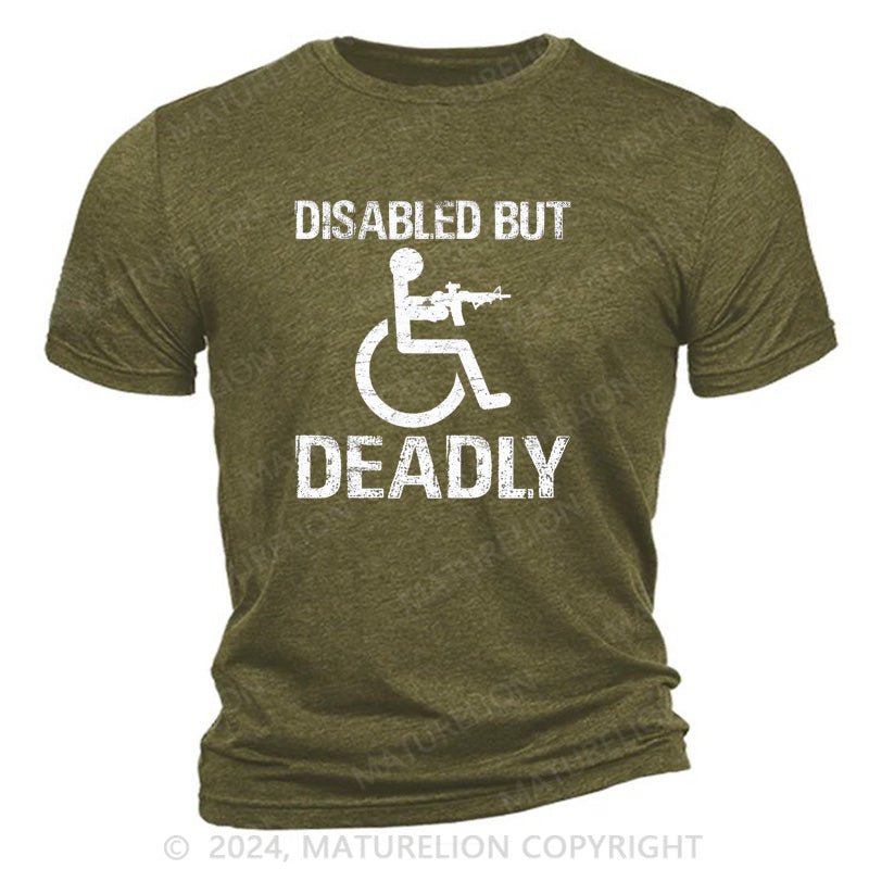 Maturelion Disabled But Deadly Cotton T-Shirt