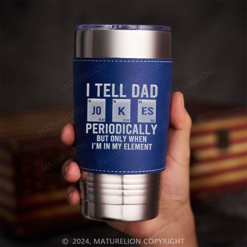 Matuerlion Dad Jokes Leatherette Tumbler