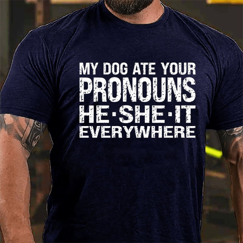 My Dog Ate Your Pronouns He She It Everywhere Cotton T-shirt