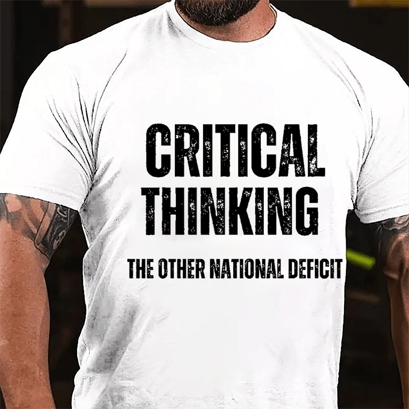 Critical Thinking The Other National Deficit Cotton T-shirt