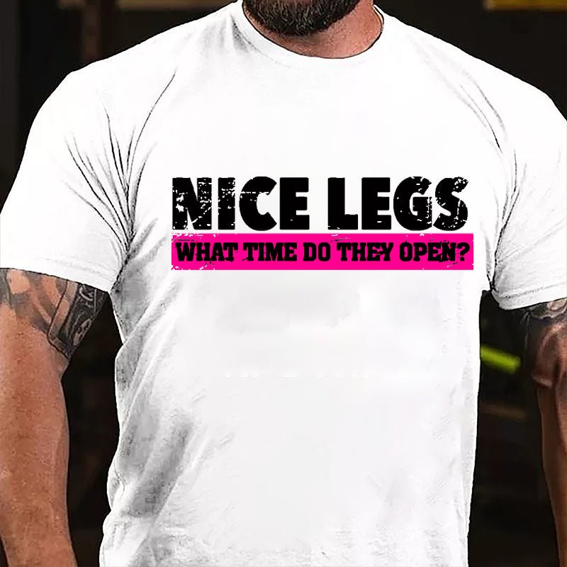 Nice Legs What Time Do They Open Cotton T-shirt