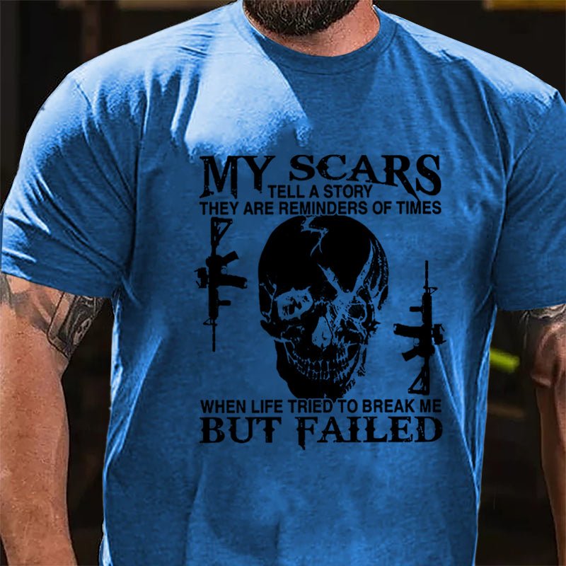 Men's My Scars Tell A Story They Are Reminders Of Times When Life Tried To Break Me But Failed Cotton T-shirt