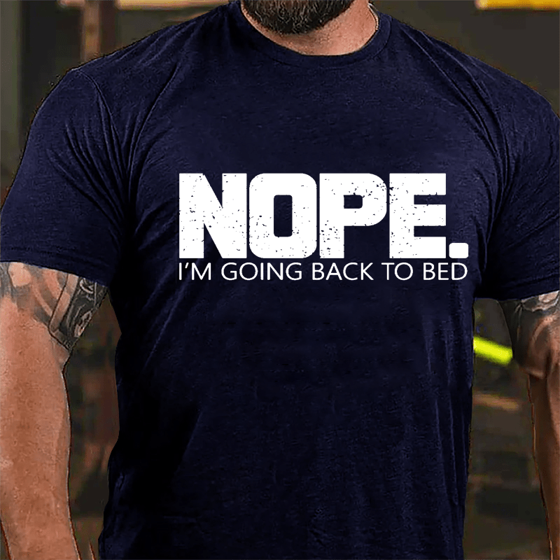 NOPE I'm Going Back To Bed Cotton T-shirt