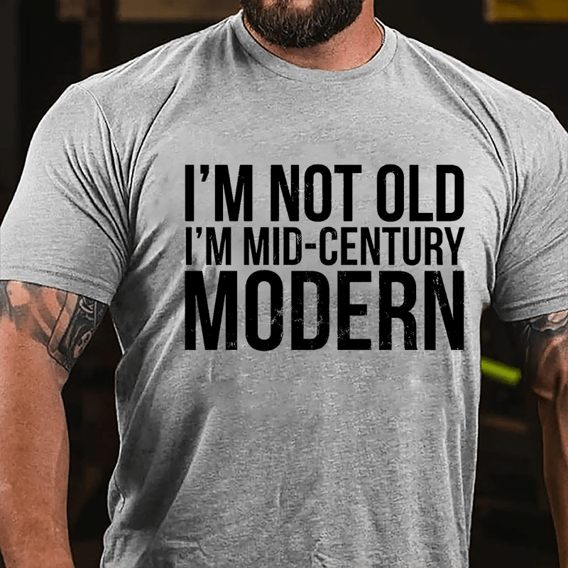 I'm Not Old I'm Mid-Century Modern Cotton T-shirt