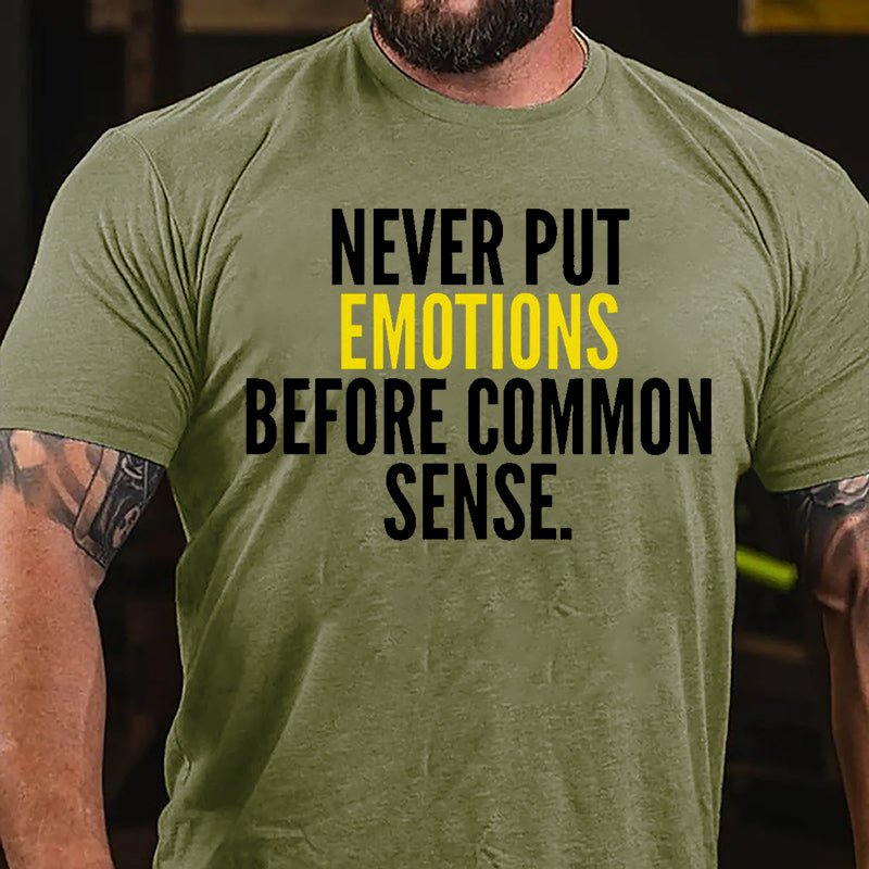 Never Put Emotions Before Common Sense Cotton T-shirt