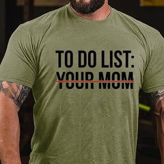 To Do List: Your Mom Cotton T-shirt