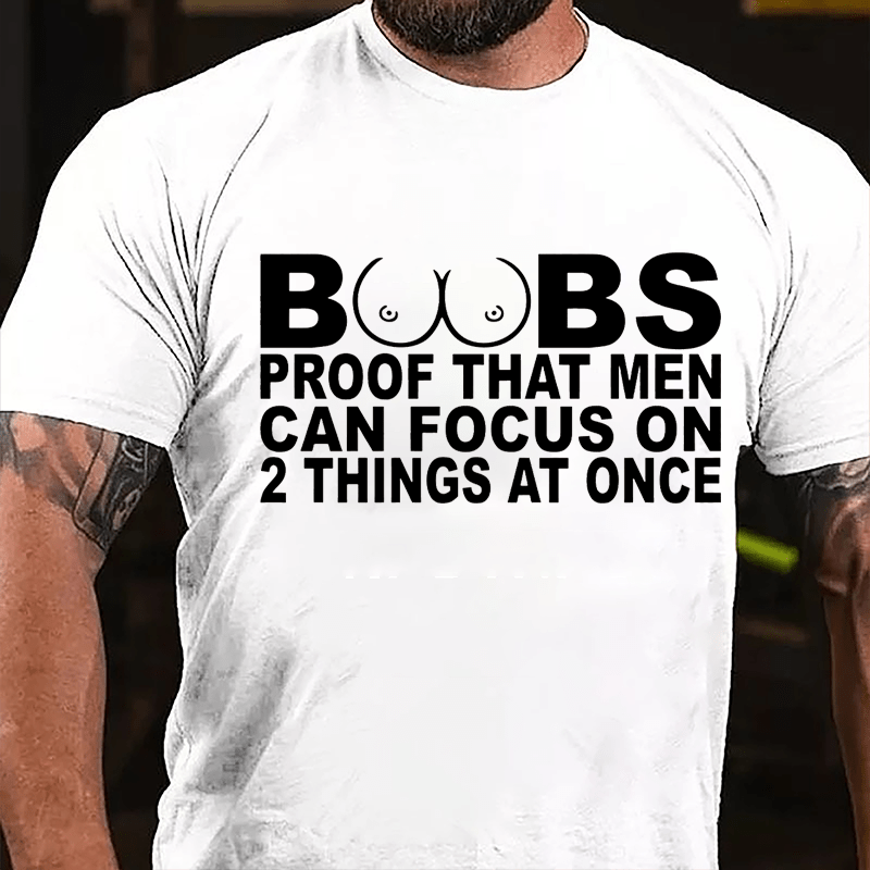 Boobs: Proof That Men Can Focus On 2 Things At Once Men's Cotton T-shirt