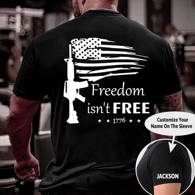 Freedom Isn't Free Gun USA Flag Print Cotton T-shirt (Free Customization)