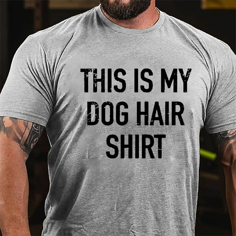 This Is My Dog Hair Shirt Cotton T-shirt