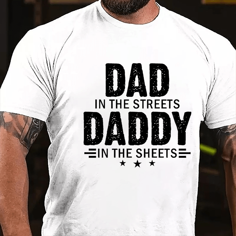 Dad In The Streets Daddy In The Sheets Men's Fun Cotton T-shirt