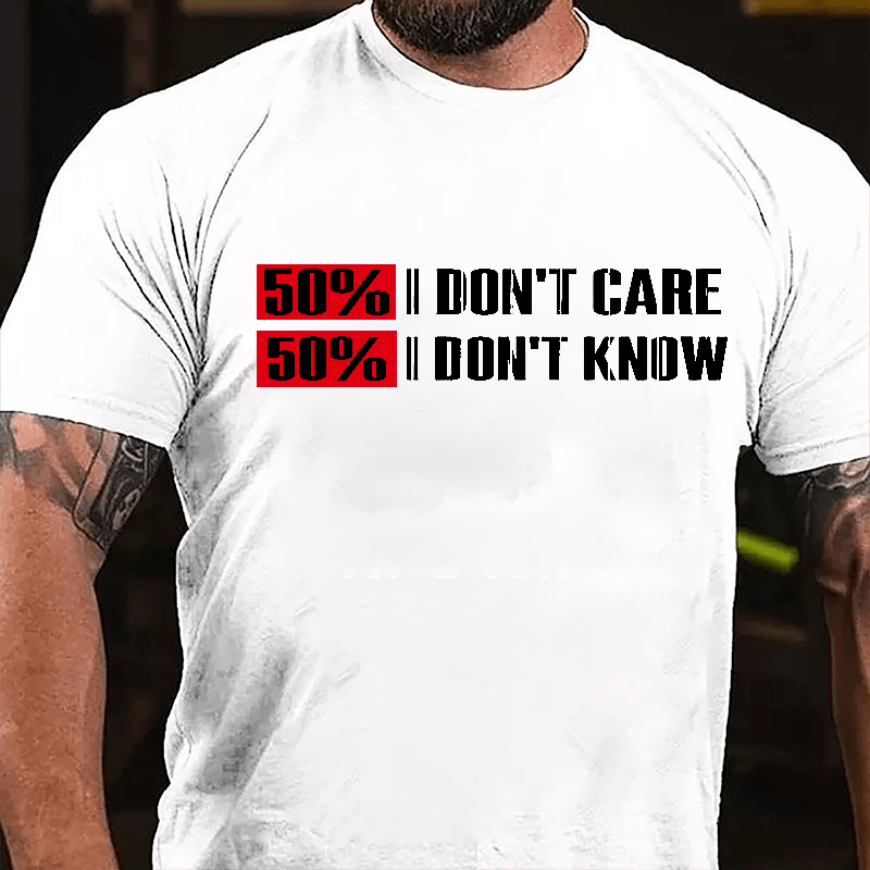 50% Don't Care 50% Don't Know Cotton T-shirt