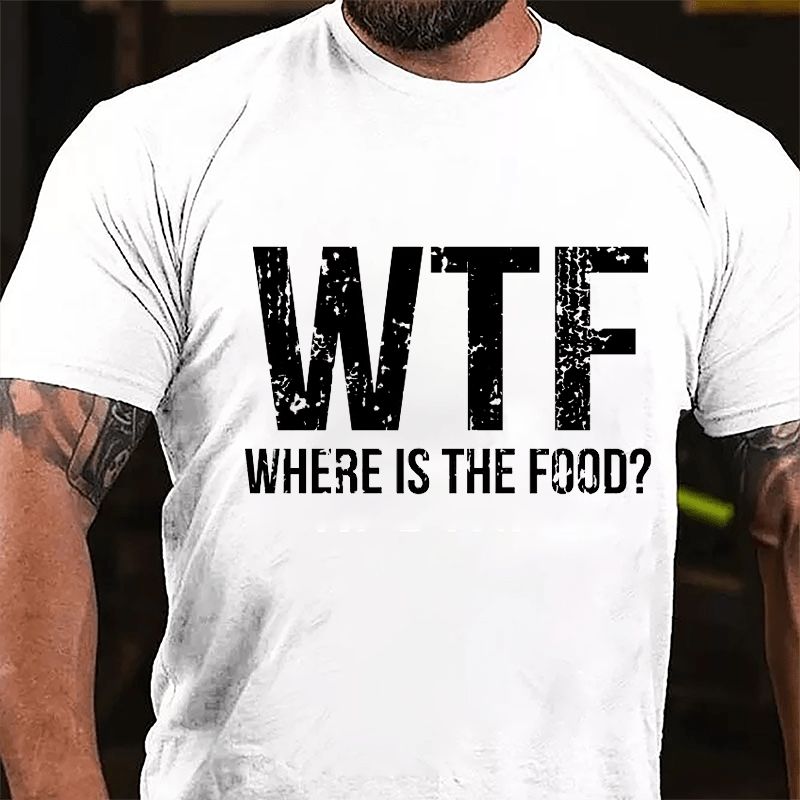 WTF Where Is The Food Cotton T-shirt