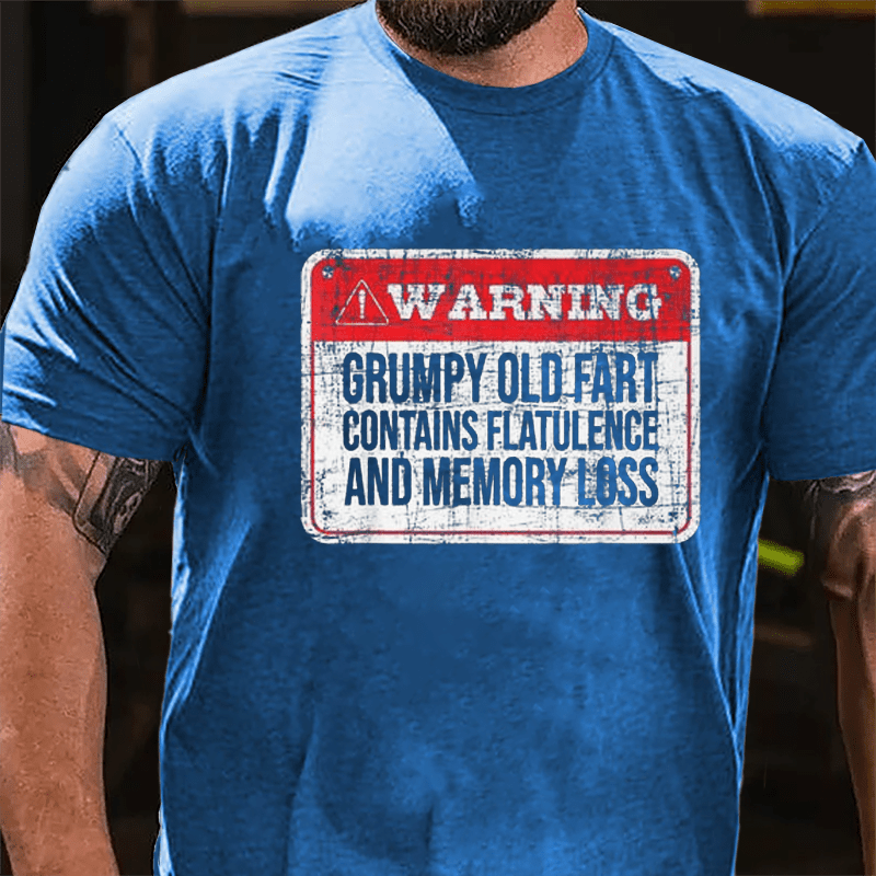 Warning Grumpy Old Fart Contains Flatulence And Memory Loss Funny Cotton T-shirt
