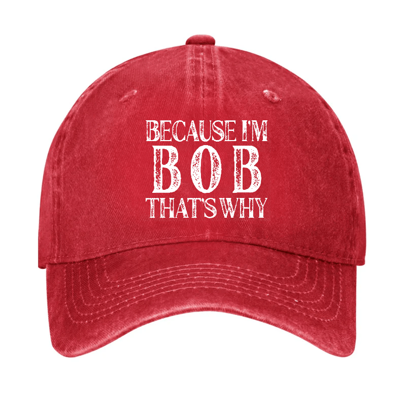 Because I'm Bob That's Why Cap