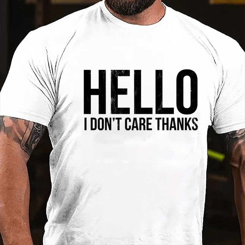 Hello I Don't Care Thanks Cotton T-shirt